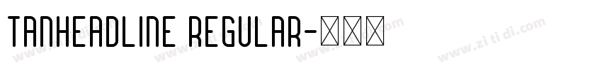 TANHEADLINE Regular字体转换